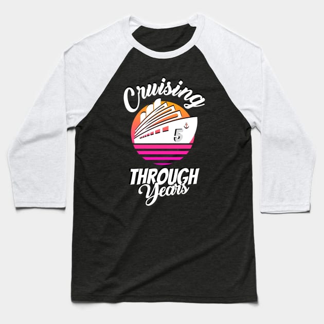 Cruising Through 5 Years Anniversary Baseball T-Shirt by JustBeSatisfied